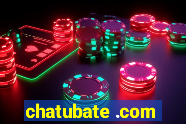 chatubate .com